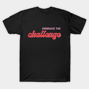 "Embrace the challange" Text T-Shirt